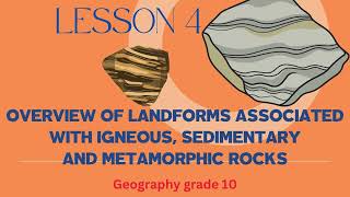 Geography grade 10 OVERVIEW OF LANDFORMS ASSOCIATED WITH IGNEOUS SEDIMENTARY AND METAMORPHIC ROCKS [upl. by Nairad388]