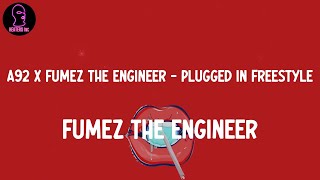 Fumez The Engineer  A92 x Fumez The Engineer  Plugged In Freestyle lyrics [upl. by Yuhas]