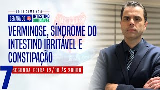 AQUECIMENTO 77 Verminose síndrome do intestino irritável e constipação [upl. by Casilde798]