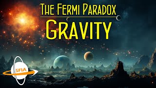 The Fermi Paradox amp Gravity The Heaviest Obstacle To Life The Universe And Everything [upl. by Okiam]