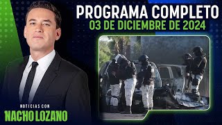 ¿Qué ocurrió con la explosión en Culiacán  Nacho Lozano  Programa del 3 de diciembre de 2024 [upl. by Vidovik]