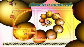 ¿SERÁN LAS MATEMÁTICAS EXACTAS O INEXACTAS▲▲CU100CIA▲▲ [upl. by Arihsaj]