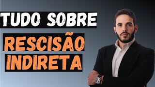 Rescisão Indireta Como funciona Qual o prazo Precisa de advogado [upl. by Kohsa]