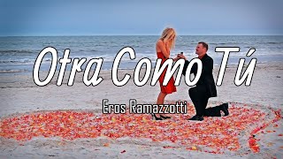 Eros Ramazzotti  Otra Como Tú Letra  Lyrics [upl. by Thorwald]