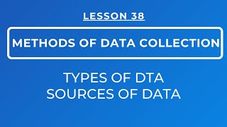 LESSON 38  METHODS OF DATA COLLECTION TYPES OF DATA  SOURCES OF DATA [upl. by Nylarat]