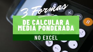 3 Formas de Calcular a Média Ponderada no Excel [upl. by Nyletac]