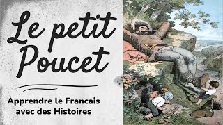 Le Petit Poucet  Apprendre le Francais avec des Histoires [upl. by Libove]