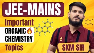 Most Important Organic Chemistry Topics For IIT Mains [upl. by Mlohsihc49]