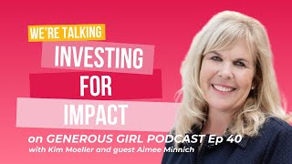 Aimee Minnich  Invest For Impact – S2 – Ep 40 [upl. by Fulton151]