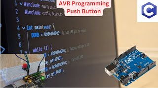 AVR Arduino Programming Toggling an LED using a push button [upl. by Reuven]