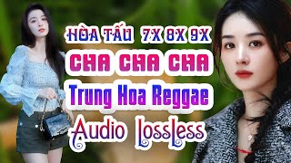 Bừng Tỉnh Với Melody Reggae Trung Hoa Cha Cha Cha  Nhạc 7x 8x 9x mãi đỉnh đi cùng năm tháng [upl. by Sonitnatsnok]