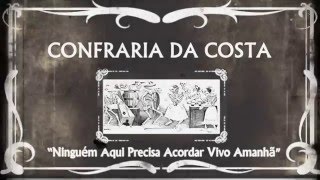 Confraria da Costa  Ninguém Aqui Precisa Acordar Vivo Amanhã preview [upl. by Tarsus]