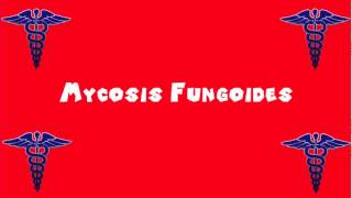 Pronounce Medical Words ― Mycosis Fungoides [upl. by Fawcett]