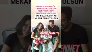 MAHSUN KIRMIZIGÜL ACI GÜNÜ ANNESİ FAİKE ARIKI KAYBETTİNİ DUYURDU BAŞIN SAĞ OLSUN MEKANI VENNET OLSU [upl. by Sherburne]