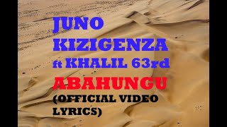 JUNO KIZIGENZA Ft KHALIL 63rd ABAHUNGU OFFICIAL VIDEO LYRICS [upl. by Boucher244]