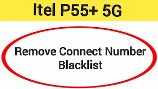 Itel P55 5G Blacklist me number kaise hataya How to remove connect number from blocklist [upl. by Fritts808]