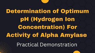 Determination of Optimum pH For Activity of Alpha AmylasePractical DemonstrationEnzymology [upl. by Penman]