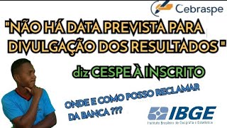 CESPEquotNÃO há data PREVISTA po RESULTADO FINAL do PSS IBGEquotCOMO FAZER UMA RECLAMAÇÃO FORMAL [upl. by Clifton]