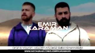 Okan Volkan  Halden Anlamaz Emir Karaman RemixI Sana Olan Aşkım Ebedi [upl. by Nylecyoj955]