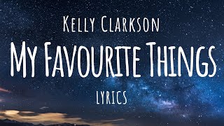 Kelly Clarkson  My Favourite Things Lyrics [upl. by Beedon]