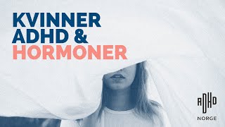 ADHD og hormoner 1 [upl. by Ylrae]