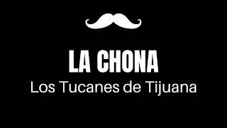 LA CHONA  Los Tucanes de Tijuana  LetraLyrics [upl. by Sidran]