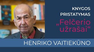 Henriko Vaitiekūno debiutinės knygos „Felčerio užrašai“ pristatymas [upl. by Arimihc]