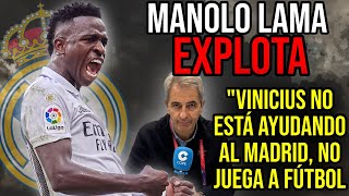 💥 MANOLO LAMA EXPLOTA CONTRA VINICIUS quotESTÁ PERJUDICANDO AL REAL MADRID CON SU ACTITUDquot [upl. by Sineray]