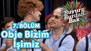 Buyur BiDe Burdan Bak 7 Bölüm Obje Bizim İşimiz [upl. by Notseh148]