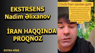 Ekstrasens Nadim Əlixanov İRAN HAQQINDA PROQNOZU [upl. by Quirk224]