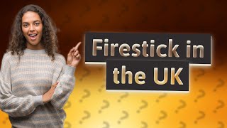 Can I use my Firestick in the UK [upl. by Orelia27]