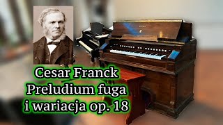 Cesar Franck  Preludium fuga i wariacja op 18 quotDuet na 149 klawiszyquot [upl. by Teresa537]