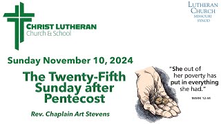 Christ Lutheran Church 25th Sunday after Pentecost November 10 2024 Rev Chaplain Art Stevens [upl. by Deery413]