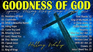 Goodness Of God Special Hillsong Worship Songs Playlist 2024 ✝ Worship Songs With Lyrics 77 [upl. by Enyaj]