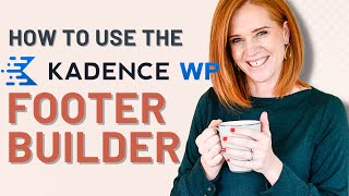 How to use the Kadence Footer Builder [upl. by Nniuq]