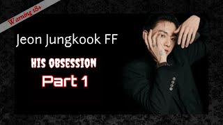 Reupload Jungkook FF  His Obsession Part 1 Warning 18 [upl. by Aerdnna]