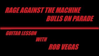 Bulls On Parade  Rage Against The Machine  Guitar Lesson With Rob Vegas [upl. by Armilda]