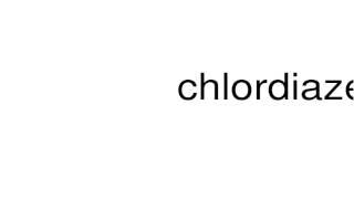 How to pronounce chlordiazepoxide [upl. by Ydisahc393]