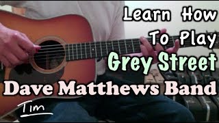 Dave Matthews Band Grey Street Guitar Lesson Chords and Tutorial [upl. by Annawad269]