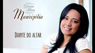 Maurizélia  Diante do Altar CD Diante do Altar [upl. by Veno]