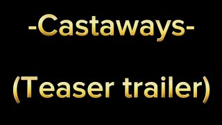 Castaways TEASER TRAILER [upl. by Sladen]