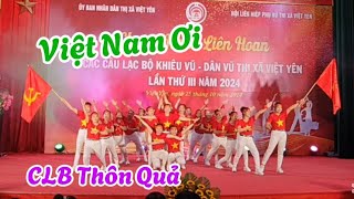 Việt Nam Ơi  Biểu Diễn CLB Thôn Quả Xã Trung Sơn  Thị Xã Việt Yên Bắc Giang [upl. by Lecirg705]