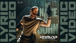 Dhruva Natchathiram  His Name Is John Lyric  Chiyaan Vikram Harris Jayaraj Gautham Vasudev Menon [upl. by Feola807]