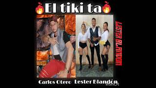 El Tiki Ta  Lester Blandon  Carlos Otero [upl. by Clint]