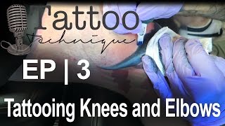 Tips for Tattooing Knees and Elbows  Fireside Technique  EP 3 [upl. by Roman]