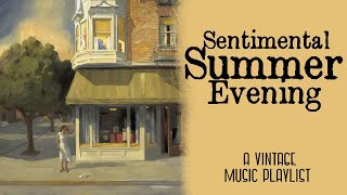 Sentimental Summer Evening  A Vintage Music Playlist [upl. by Llerryt586]