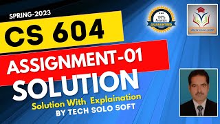 CS604 ASSIGNMENT 1 SOLUTION Spring 2023  CS604 Assignment No 01 Solution 2023 100 Correct [upl. by Einhoj]