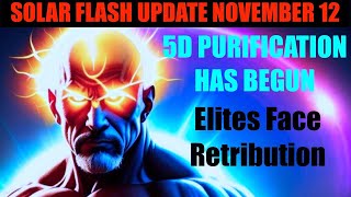 Solar Flash Update  November 12th  Spiritual Purification Targets Elites For Deletion [upl. by Corrie]