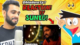 Reaction  Dhindora  Ep 7  Suneo [upl. by Wolenik954]