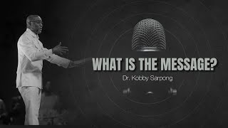 What Is The Message  Dr Kobby Sarpong  Redeemers Chapel [upl. by Nyram]